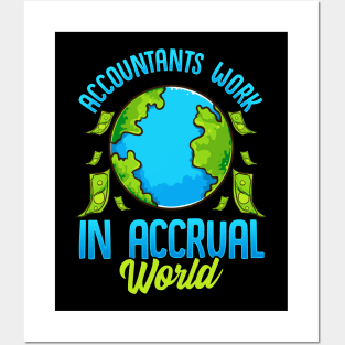 Accountants Work In Accrual World Accounting Pun Posters and Art